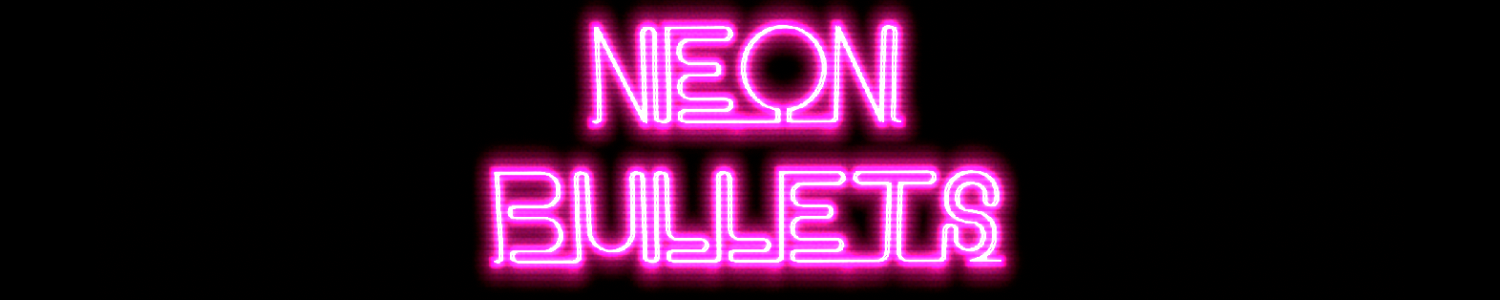 Neon Bullets