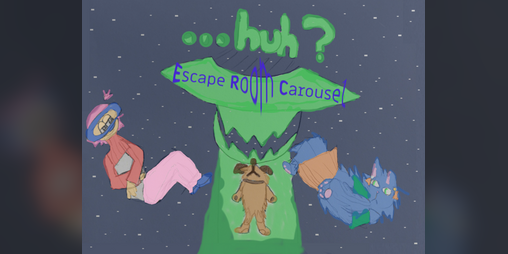 Cover image for ...Huh? ~ Escape Room Carousel ~