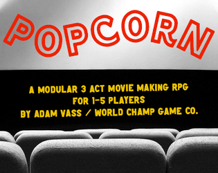 Popcorn   - A 3 Act movie generator using modular playsets, a Fiasco-type story game for Blockbuster movies 