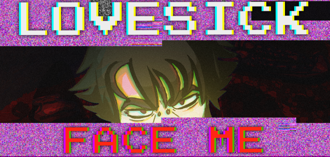 LOVESICK: FACE ME