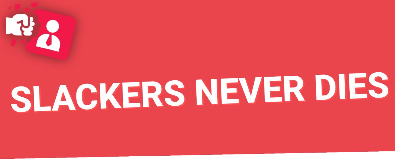 Slackers Never Dies