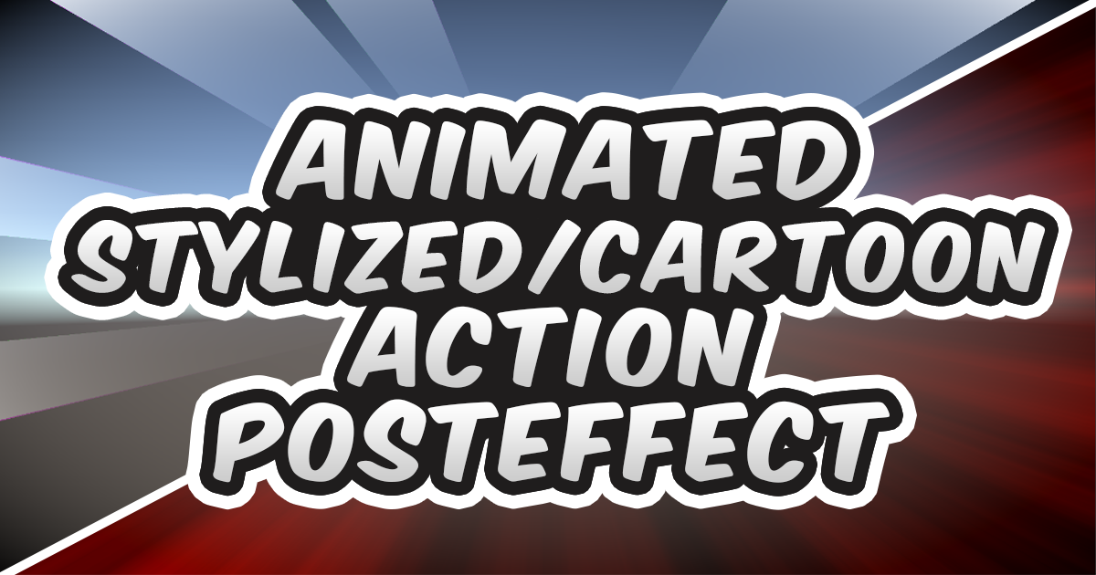 Animated Stylized Action Post Effect Unity Asset