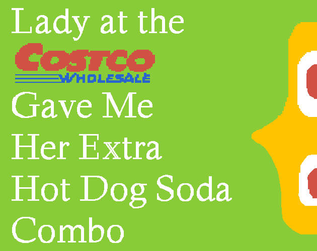 Cover image for Lady at the Costco Gave Me Her Extra Hot Dog Soda Combo