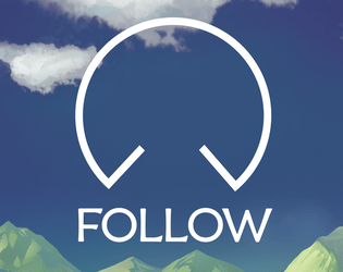 Follow   - Assemble your fellowship and confront your quest. Do you follow the plan... or follow your heart? 