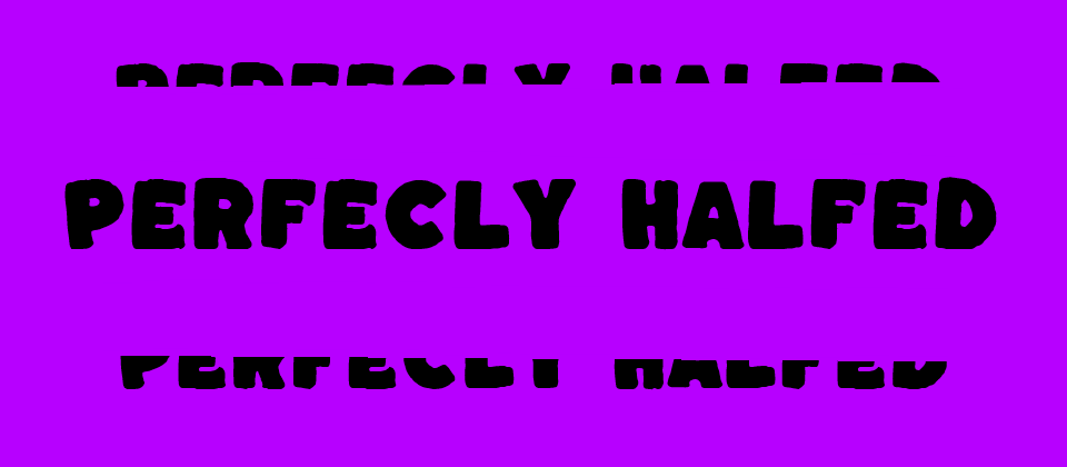 Perfecly Halfed