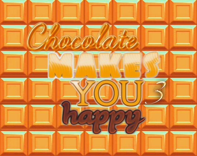 Chocolate makes you happy 3