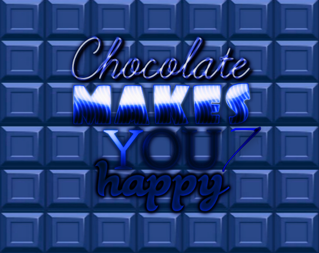 Chocolate makes you happy 7