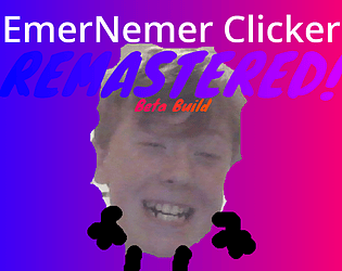 EmerNemer Clicker Remastered Beta Build