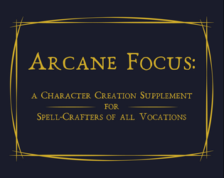 Arcane Focus   - Ask yourself: what is magic made of? And what tools do you use to shape it? 