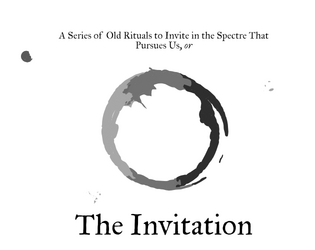 The Invitation   - A series of rituals to invite in the Spectre that pursues us 