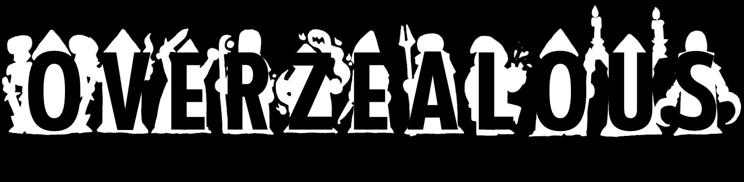 Overzealous! Overzealous!