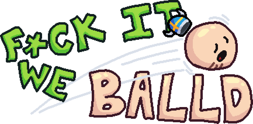 F-CK IT WE BALLD