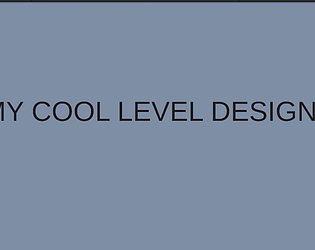 My Cool Level Design
