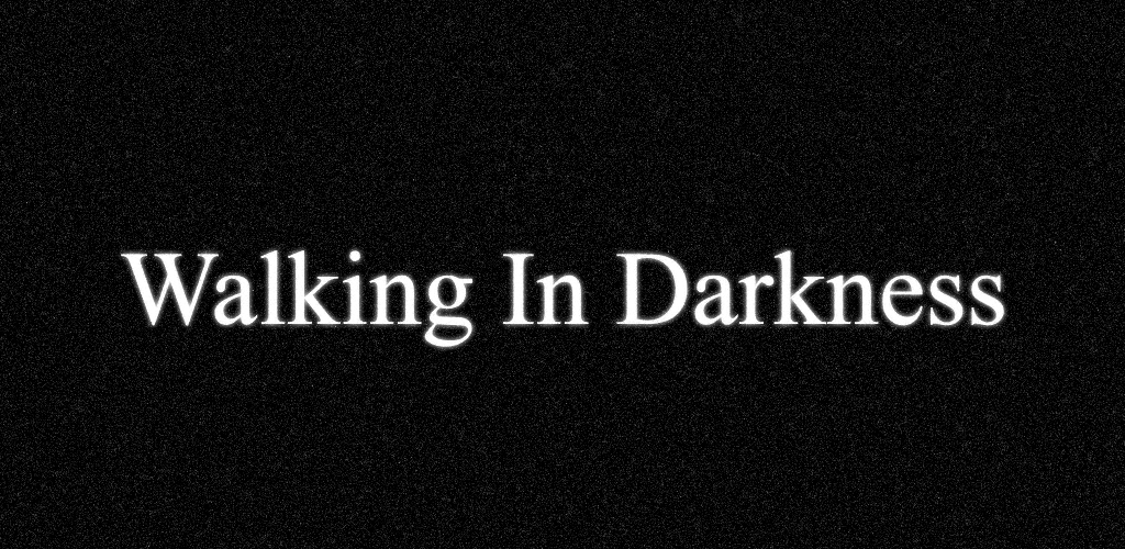 Walking In Darkness