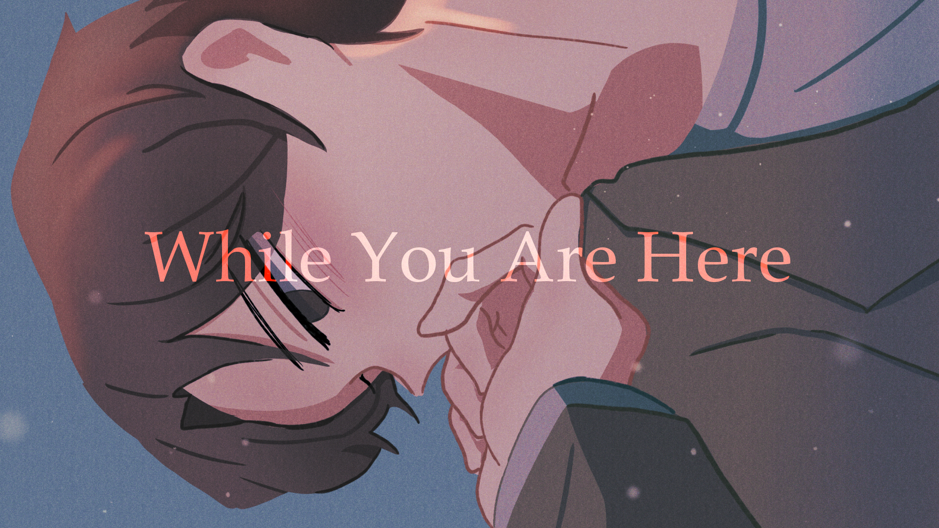 While You Are Here