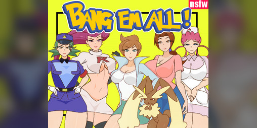Cover image for BANG EM ALL - Pokemon NSFW Hentai adult game