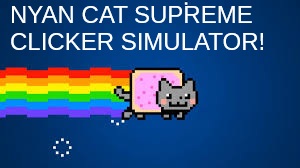 Cover image for Nyan Cat Supreme Clicker Simulator
