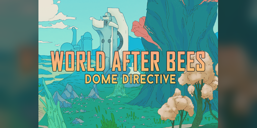 Cover image for World After Bees - Dome Directive DEMO