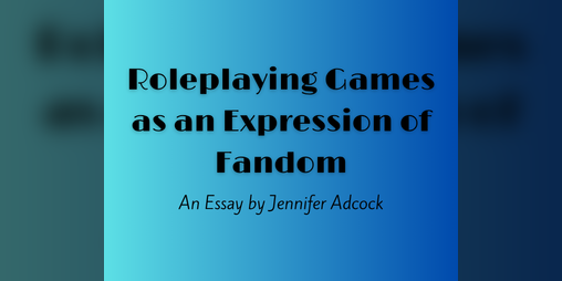 Cover image for Roleplaying Games as an Expression of Fandom