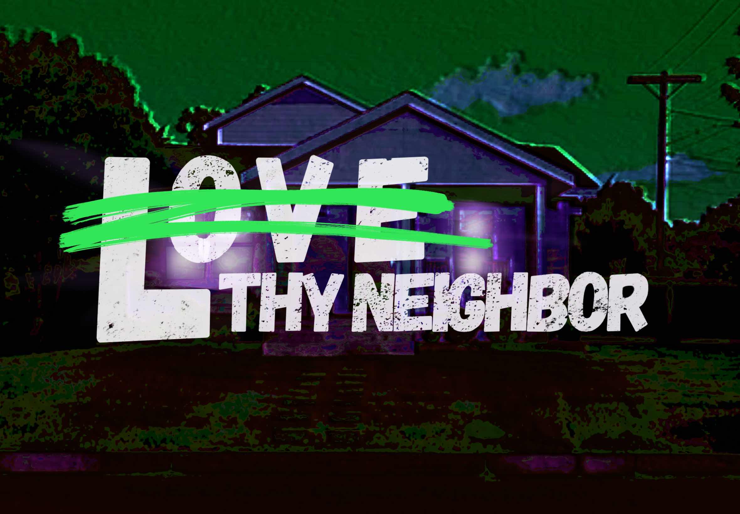 Love Thy Neighbor