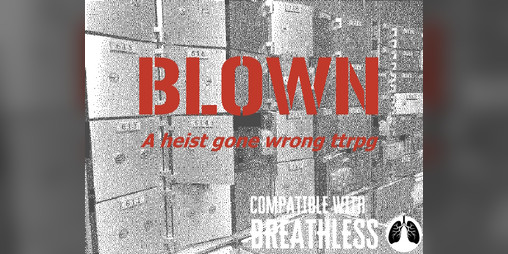 Cover image for Blown - A heist gone wrong ttrpg
