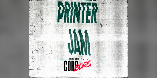 Cover image for Printer Jam || Compatible with Corp Borg
