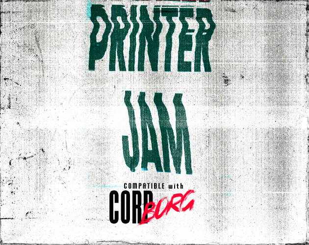 Cover image for Printer Jam || Compatible with Corp Borg
