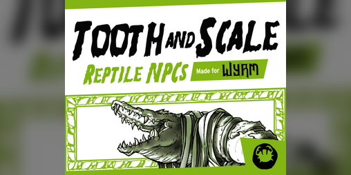 Cover image for Tooth and Scale - WYRM NPCs