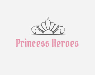 Princess Heroes   - A one-page game about royal duties and fighting monsters. 