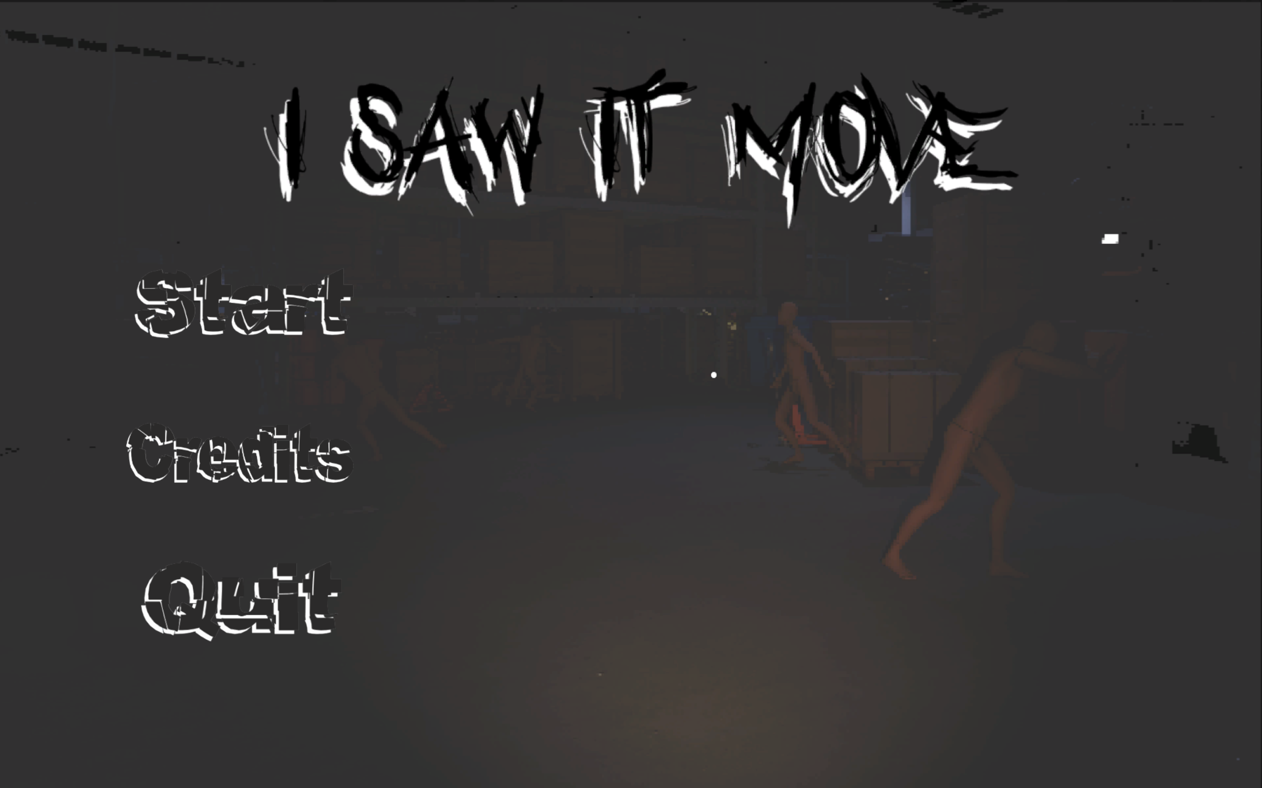 I saw It move