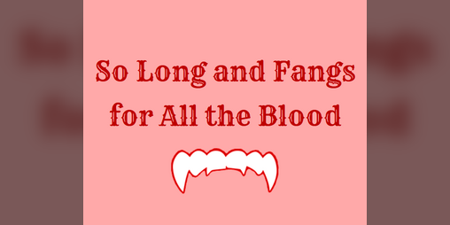 Cover image for So Long and Fangs for All the Blood