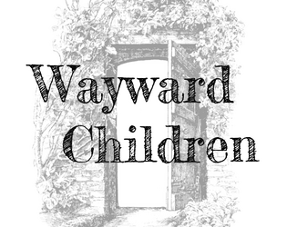 Wayward Children   - A one-page game about children who have visited other worlds. 