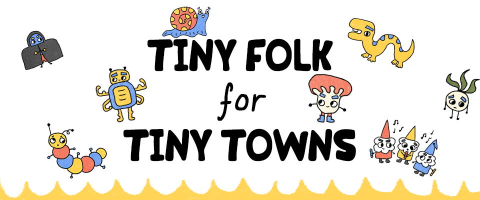 Tiny Folk for Tiny Towns