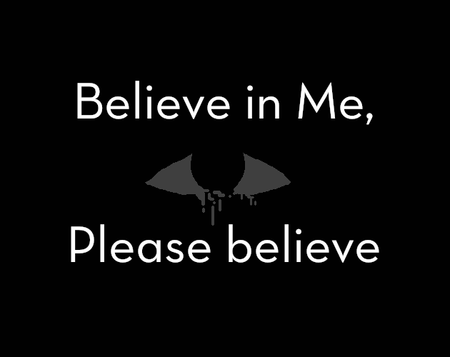 Believe in Me, Please Believe