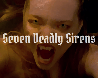 Seven Deadly Sirens   - A one-page rpg about sinking ships and devouring men's hearts. 