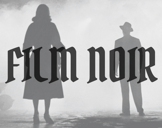 FILM NOIR   - A one-page detective noir rpg. 