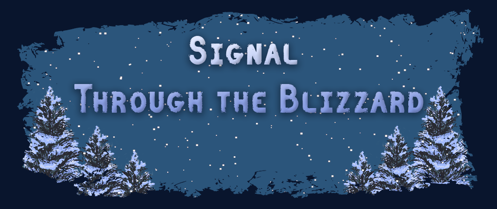 Signal Through the Blizzard