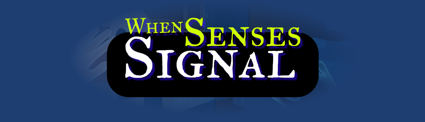 When Senses Signal