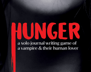 HUNGER   - a solo journal writing game of a vampire & their human lover 