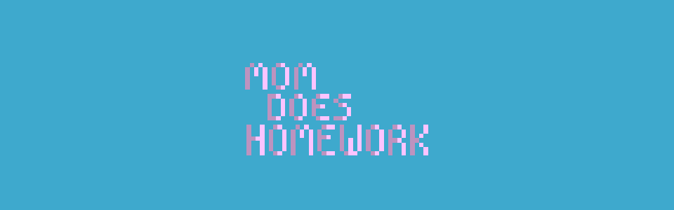 Mom Does Homework