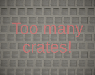 Too many crates! {demo}