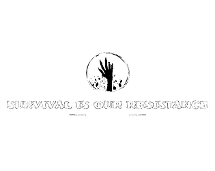Survival Is Our Resistance