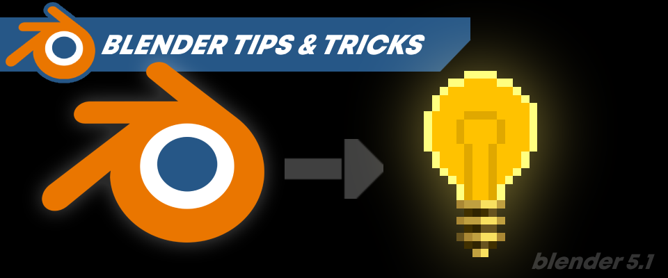 Blender 5.1 Tips and Tricks