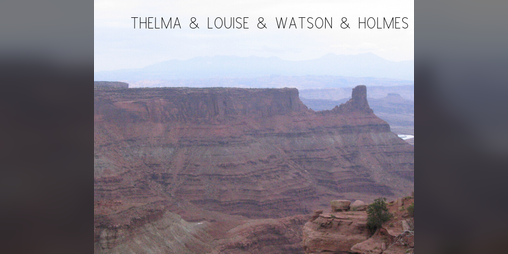 Cover image for THELMA & LOUISE & WATSON & HOLMES