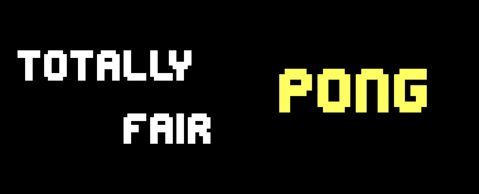 Totally Fair Pong