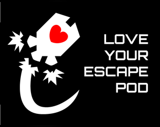 Love Your Escape Pod   - A single player game where you escape an exploding space station 