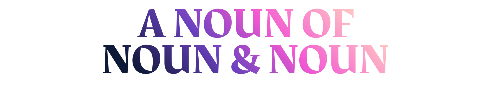 A Noun of Noun & Noun