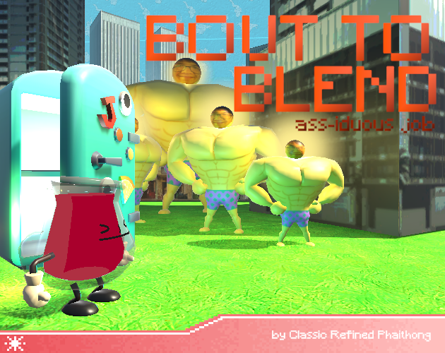 BOUT TO BLEND : ass-iduous job
