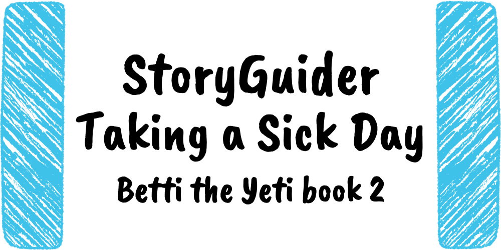 StoryGuider: Betti Takes a Sick Day
