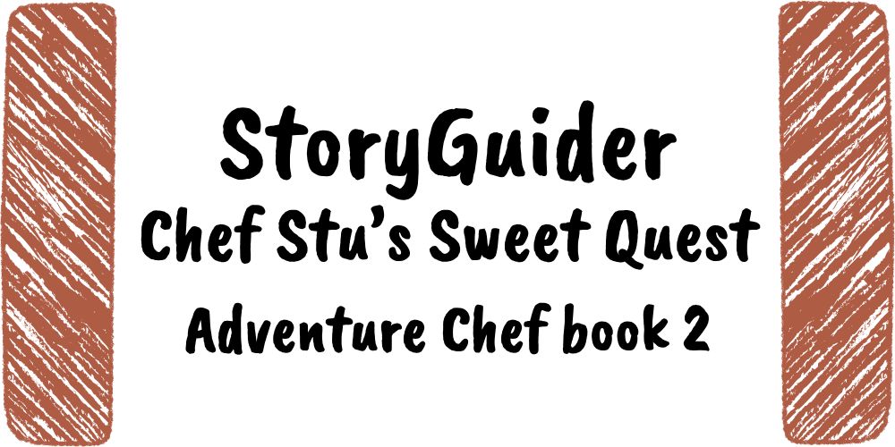 StoryGuider: Chef Stu's Sweet Quest
